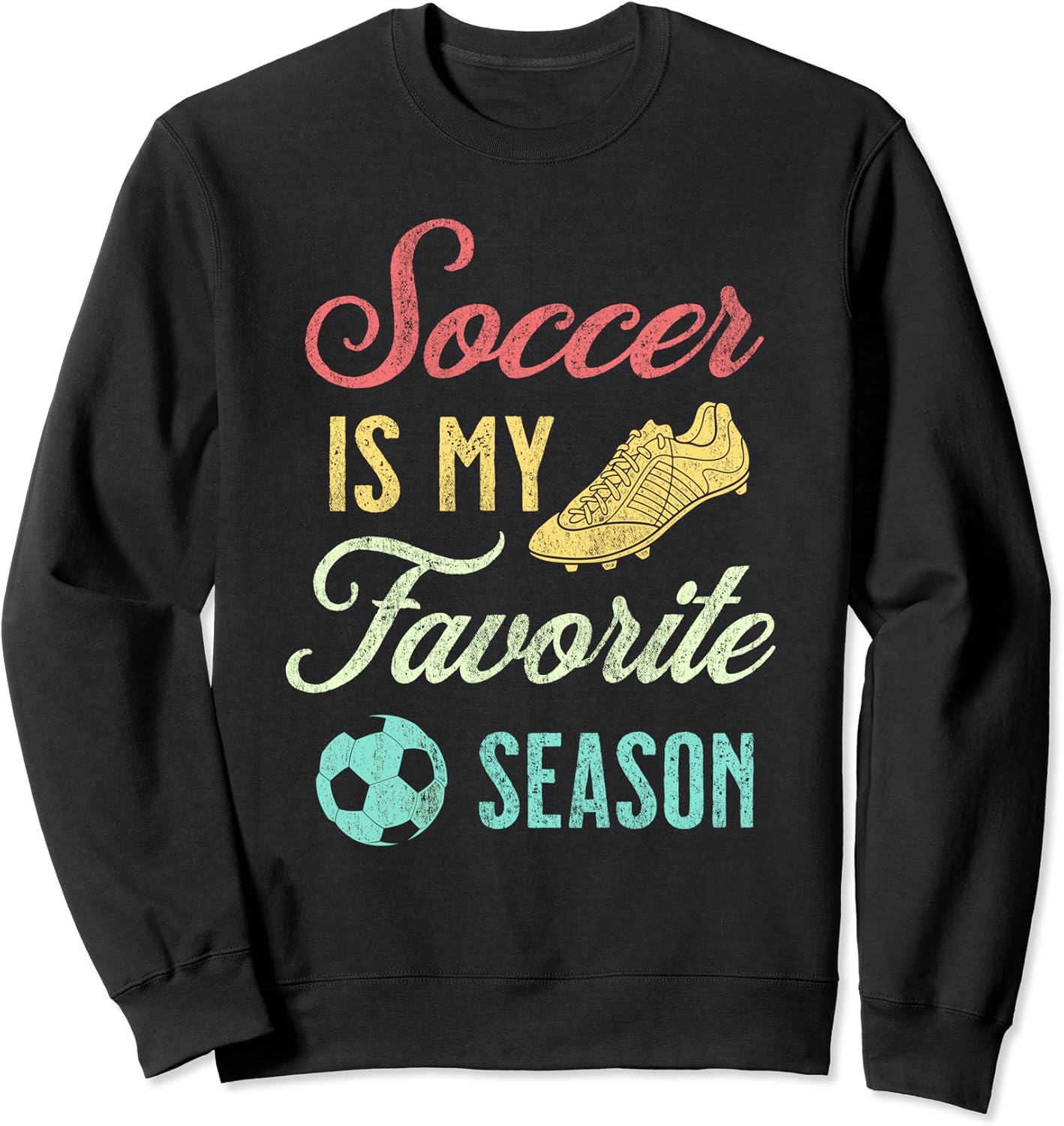 Distressed Vintage Soccer Is My Favorite Season Sweatshirt